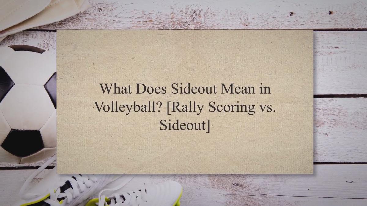 What Does Sideout Mean in Volleyball? [Rally Scoring vs. Sideout]