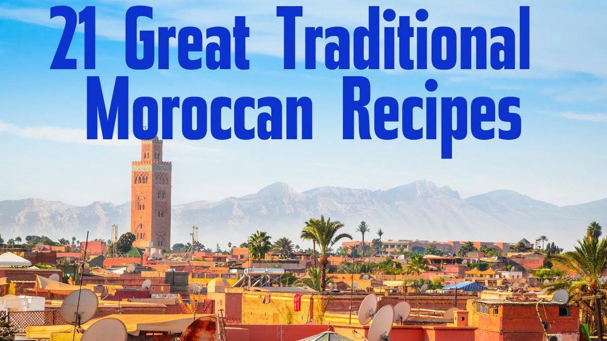 'Video thumbnail for 21 Traditional Moroccan Recipes'