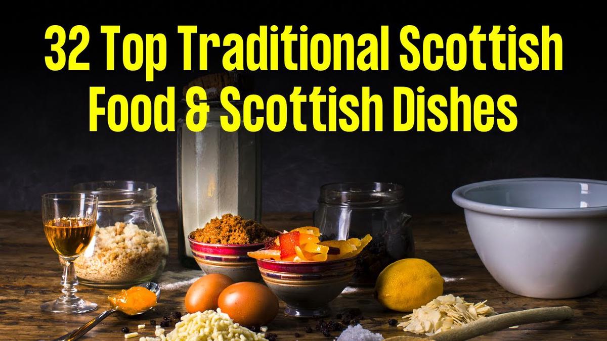 'Video thumbnail for 32 Top Traditional Scottish Food & Scottish Dishes'