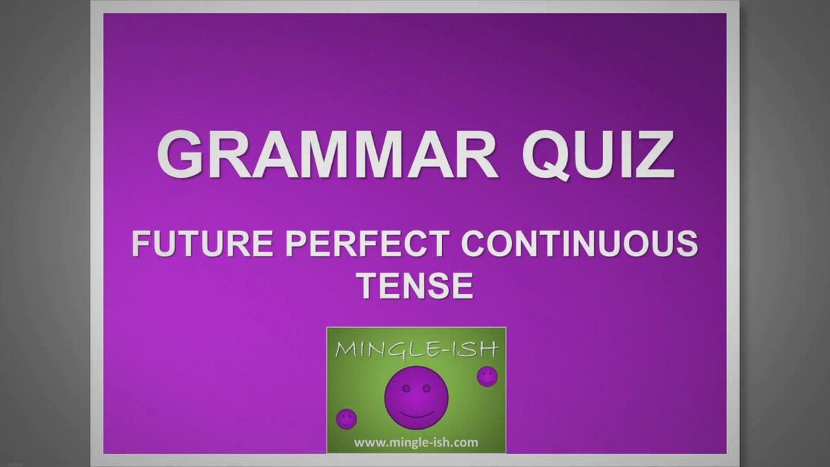 'Video thumbnail for Future perfect continuous - Grammar quiz'