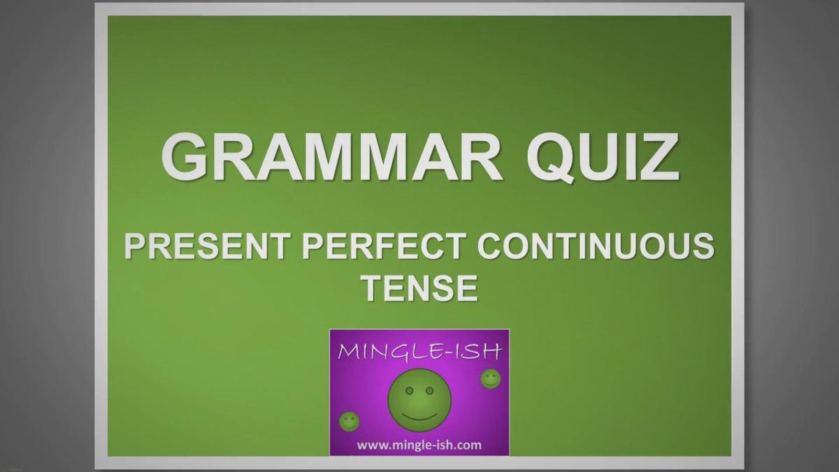 'Video thumbnail for Present perfect continuous tense - Grammar quiz #1'
