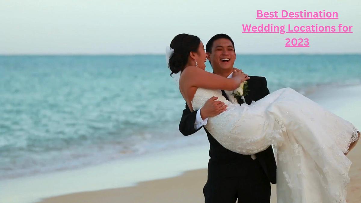 'Video thumbnail for Best Destination Weddnig Locatinos for 2023'