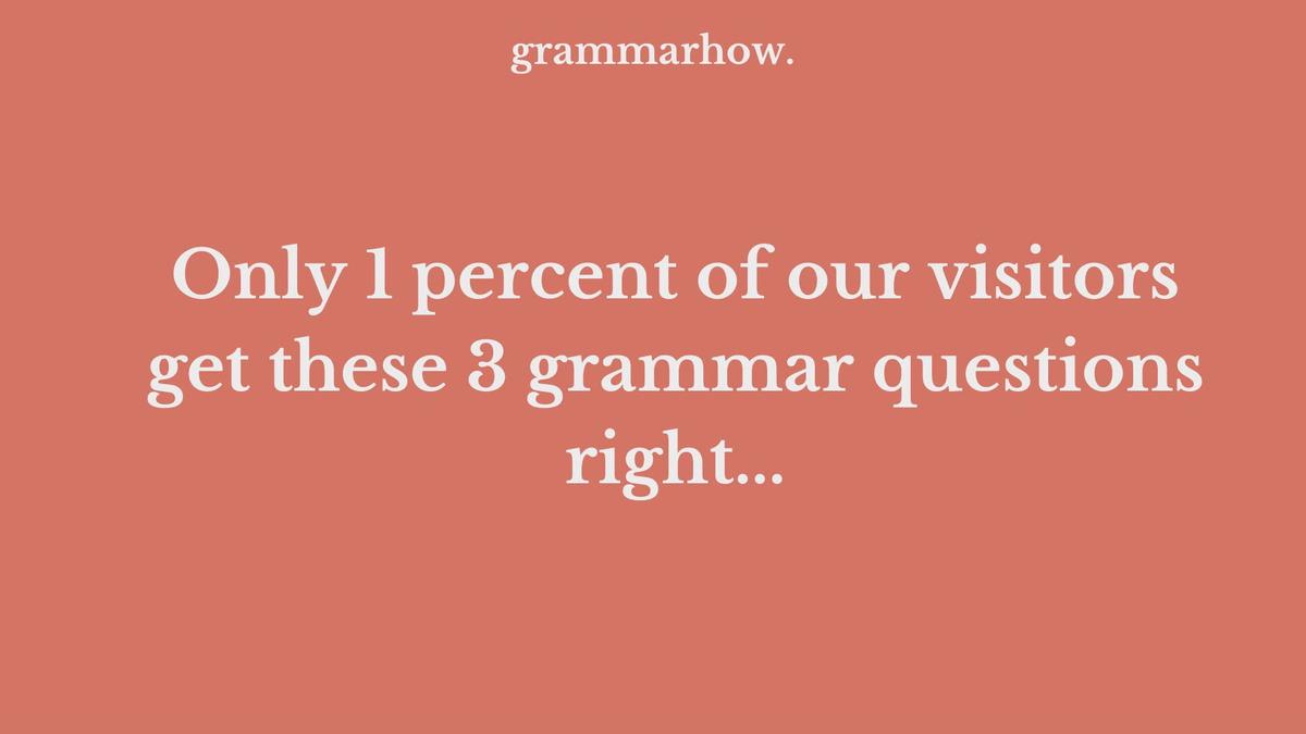 'Video thumbnail for Watch the video: Only 1 percent of our visitors get these 3 grammar questions right...'